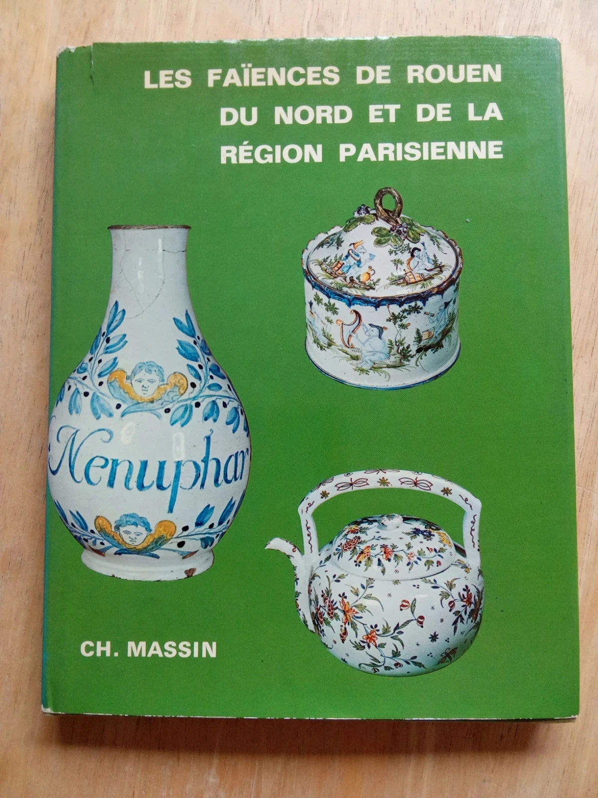 Les faïences de Rouen, du nord et de la région parisienne, par Solange de Plas